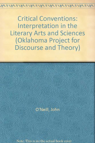 Stock image for Critical Conventions: Interpretation in the Literary Arts and Sciences (Oklahoma Project for Discourse and Theory) for sale by Discover Books