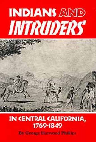 Beispielbild fr Indians and Intruders in Central California, 1769-1849 (Civilization of the American Indian Series) zum Verkauf von BooksRun