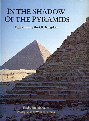 Stock image for In the Shadow of the Pyramids : Egypt During the Old Kingdom for sale by Better World Books