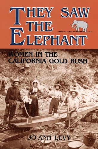 Stock image for They Saw the Elephant; Women in the California Gold Rush for sale by Jeff Stark