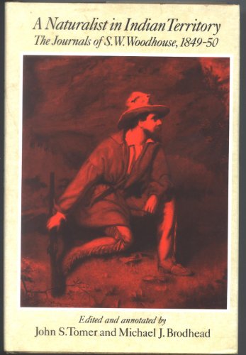 Beispielbild fr A Naturalist in Indian Territory: The Journals of S.W. Woodhouse, 1849-50 (American Exploration Travel Series) zum Verkauf von Solr Books