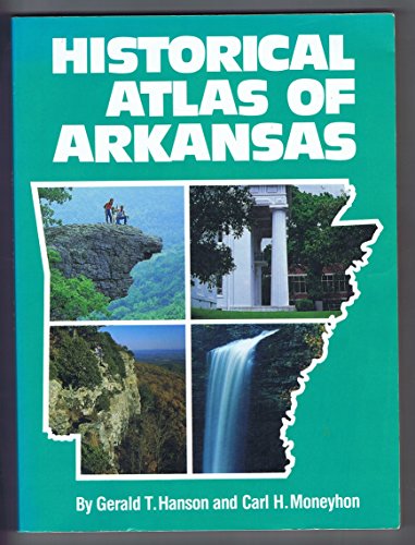 Historical Atlas of Arkansas (9780806124803) by Hanson, Gerald T.; Moneyhon, Carl H.