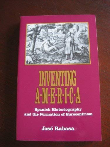 Imagen de archivo de Inventing America: Spanish Historiography and the Formation Of Eurocentrism a la venta por gearbooks