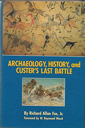 Stock image for Archaeology, History, and Custer's Last Battle for sale by Steven G. Jennings