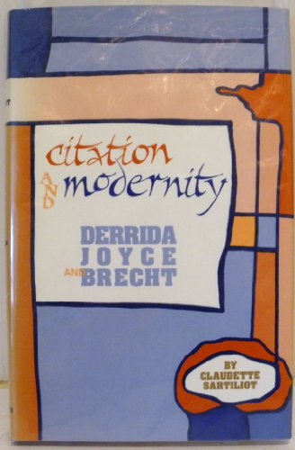 9780806125060: Citation and Modernity: Derrida, Joyce, and Brecht