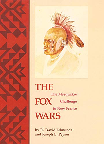 9780806125510: The Fox Wars: The Mesquakie Challenge to New France (Volume 211) (The Civilization of the American Indian Series)