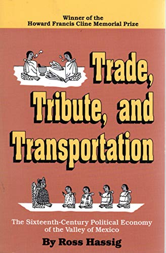 Beispielbild fr Trade, Tribute, and Transportation: The Sixteenth-Century Political Economy of the Valley Of. zum Verkauf von ThriftBooks-Dallas
