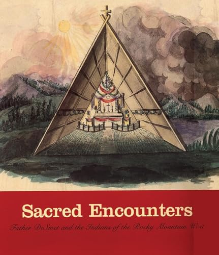 9780806125763: Sacred Encounters: Father De Smet and the Indians of the Rocky Mountain West