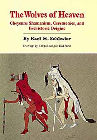 Stock image for The Wolves of Heaven: Cheyenne Shamanism, Ceremonies, and Prehistoric Origins (Civilization of the American Indian Series) (English and German Edition) for sale by Ergodebooks