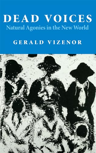 Imagen de archivo de Dead Voices: Natural Agonies in the New World (Volume 2) (American Indian Literature and Critical Studies Series) a la venta por HPB-Movies