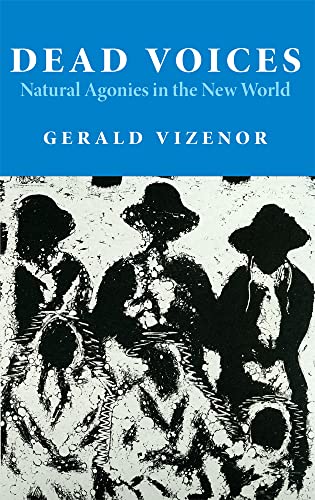 9780806125794: Dead Voices: Natural Agonies in the New World (2) (American Indian Literature and Critical Studies Series)