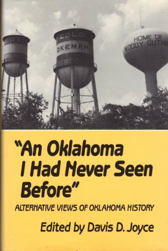 Stock image for An Oklahoma I Had Never Seen Before : Alternative Views of Oklahoma History for sale by Better World Books