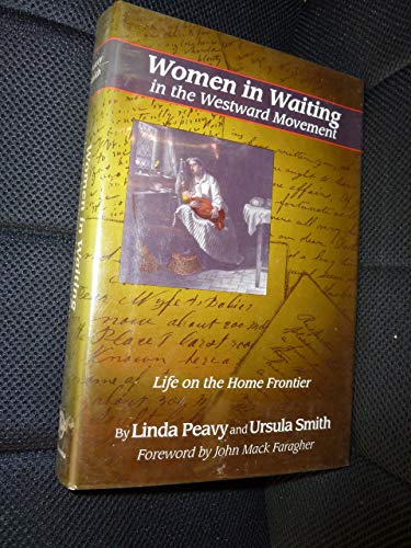 Stock image for Women in Waiting in the Westward Movement : Life on the Home Frontier for sale by Better World Books: West