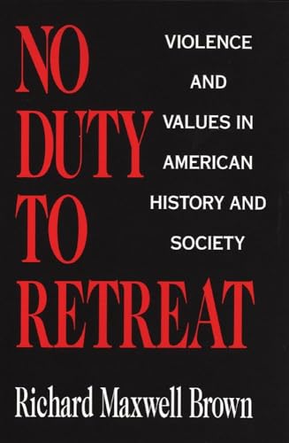 Beispielbild fr No Duty to Retreat: Violence and Values in American History and Society zum Verkauf von SecondSale