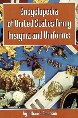 Encyclopedia of United States Army Insignia and Uniforms (9780806126227) by Emerson, William K.