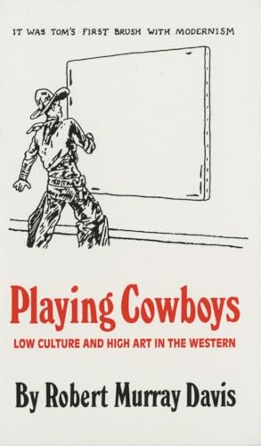 9780806126272: Playing Cowboys: Low Culture and High Art in the Western