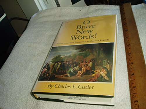 Stock image for O Brave New Words! : Native American Loanwords in Current English for sale by Better World Books