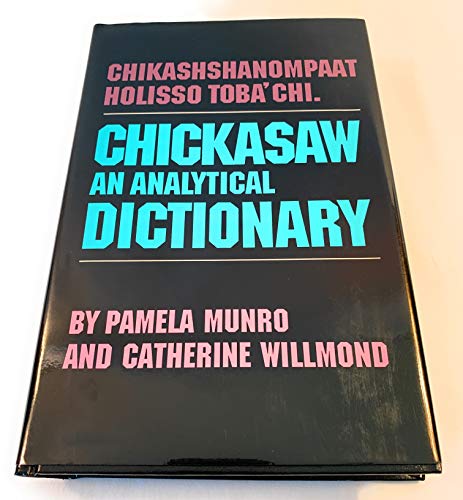 Chickasaw: An Analytical Dictionary (English and North American Indian Languages Edition) (9780806126623) by Munro, Pamela; Willmond, Cahterine
