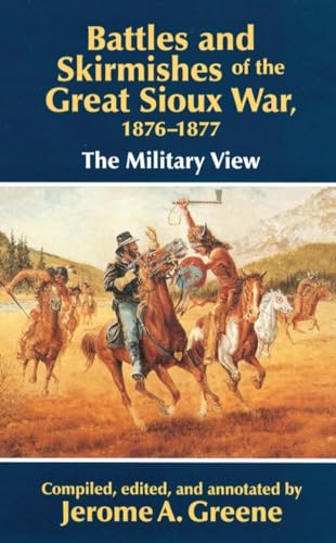 Beispielbild fr Battles and Skirmishes of the Great Sioux War, 1876-1877: The Military View zum Verkauf von Goodwill Industries