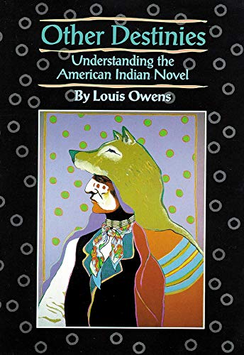 9780806126739: Other Destinies: Understanding the American Indian Novel: 3 (American Indian Literature and Critical Studies Series)