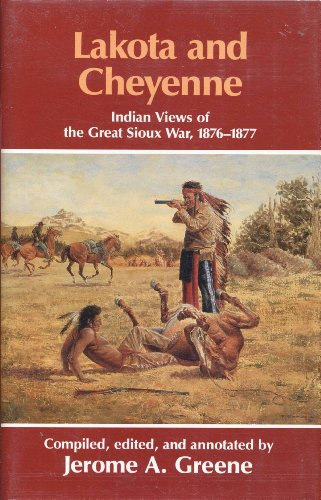 Beispielbild fr Lakota and Cheyenne Indian Views of the Great Sioux War, 1876-1877 zum Verkauf von Olmstead Books