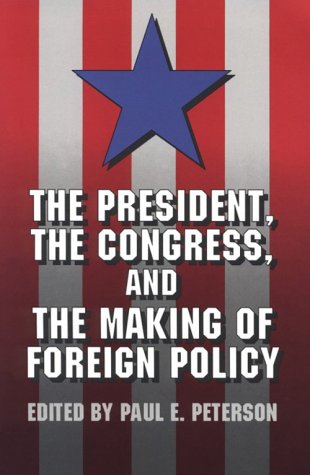 Imagen de archivo de The President, the Congress, and the Making of Foreign Policy a la venta por Wonder Book