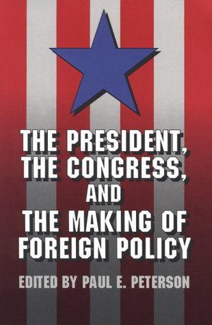 Stock image for The President, the Congress, and the Making of Foreign Policy for sale by Wonder Book