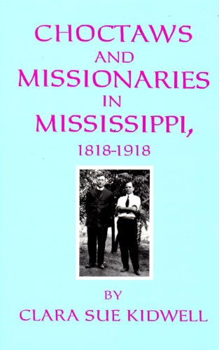 Stock image for Choctaws and Missionaries in Mississippi, 1818-1918 for sale by Amazing Books Pittsburgh