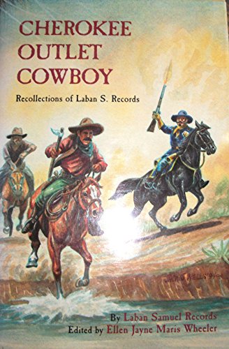 CHEROKEE OUTLET COWBOY: Recollections of Laban S. Records (Signed by Editor)