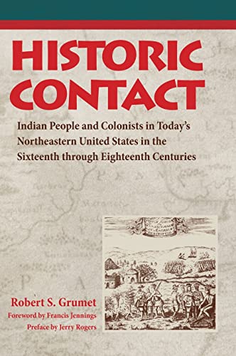 Beispielbild fr Historic Contact: Indian People and Colonists in Today's Northeastern United States in the Sixteenth through Eighteenth Centuries zum Verkauf von ThriftBooks-Dallas