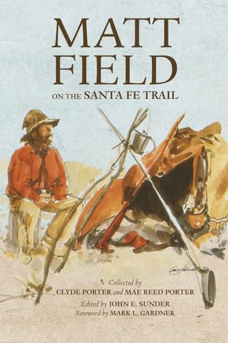 9780806127163: Matt Field on the Santa Fe Trail (Volume 29) (American Exploration and Travel Series)