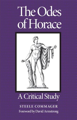 The Odes of Horace: A Critical Study (9780806127293) by Commager, Steele