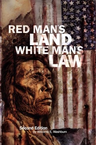 Red Manâ€™s Land White Manâ€™s Law: Past and Present Status of the American Indian (9780806127408) by Washburn, Wilcomb E.