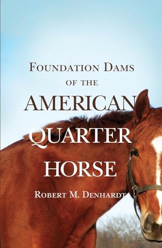 Beispielbild fr Foundation Dams of the American Quarter Horse zum Verkauf von Better World Books