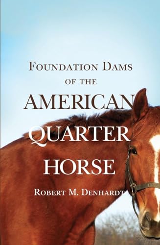 Imagen de archivo de Foundation Dams of the American Quarter Horse a la venta por SecondSale