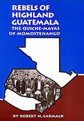 Imagen de archivo de Rebels of Highland Guatemala: The Quiche-Mayas of Momostenango (Civilization of the American Indian) [Nov 01, 1995] Carmack, Robert M. a la venta por Kell's Books
