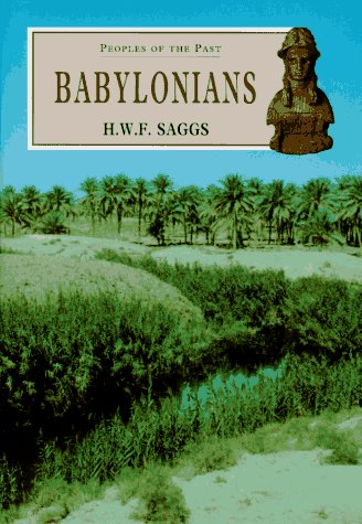 Babylonians (Peoples of the Past, 1) (9780806127651) by Saggs, H. W. F.