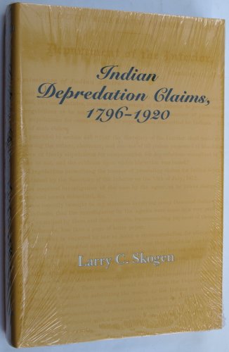 Beispielbild fr Indian Depredation Claims, 1796-1920 zum Verkauf von Old Army Books