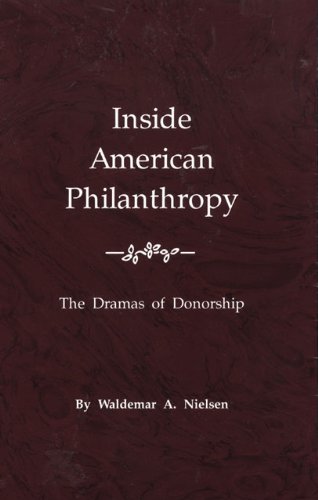 Stock image for Inside American Philanthropy : The Dramas of Donorship for sale by Better World Books