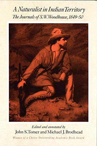 Stock image for A Naturalist in Indian Territory: The Journals of S. W. Woodhouse, 1849"1850 (Volume 72) (American Exploration and Travel Series) for sale by Midtown Scholar Bookstore