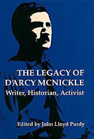 Imagen de archivo de The Legacy of D'Arcy McNickle: Writer, Historian, Activist (American Indian Literature & Critical Studies Series) a la venta por Gulf Coast Books