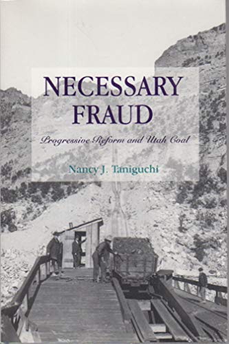 Necessary Fraud: Progressive Reform and Utah Coal (LEGAL HISTORY OF NORTH AMERICA)