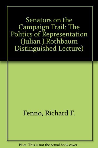 Stock image for Senators on the Campaign Trail: The Politics of Representation (JULIAN J ROTHBAUM DISTINGUISHED LECTURE SERIES) for sale by Wonder Book