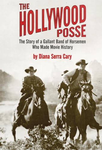 Stock image for The Hollywood Posse: The Story of a Gallant Band of Horsemen Who Made Movie History for sale by SecondSale