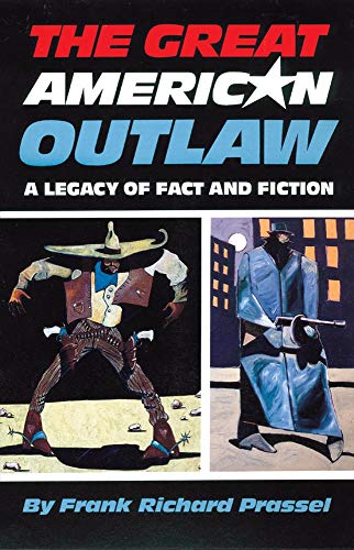 Imagen de archivo de The Great American Outlaw: A Legacy of Fact and Fiction a la venta por gigabooks