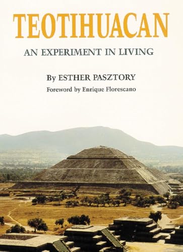 Teotihuacan: An Experiment in Living (9780806128474) by Pasztory Ph.D, Dr. Esther