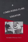 Imagen de archivo de A Lower-Middle-Class Education a la venta por Bookmans