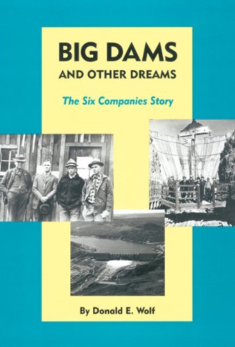 9780806128535: Big Dams and Other Dreams: The Six Companies Story