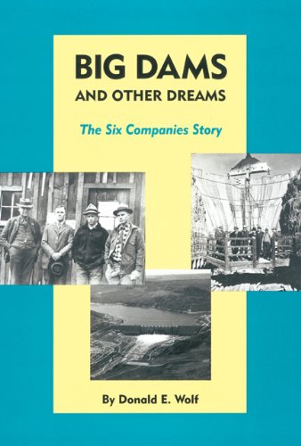 Stock image for Big Dams and Other Dreams: The Six Companies Story for sale by Books of the Smoky Mountains