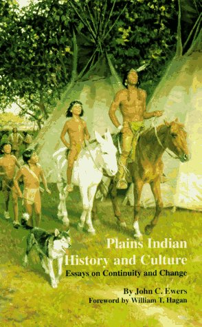 PLAINS INDIAN HISTORY & CULTURE : ESSAYS ON CONTINUITY & CHANGE